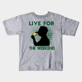 Live For The Weekend - Gift For Beer Lover Kids T-Shirt